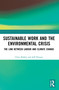 Sustainable Work and the Environmental Crisis (The Link between Labour and Climate Change) - 9781032033402 by Chris Baldry, Jeff Hyman, 9781032033402
