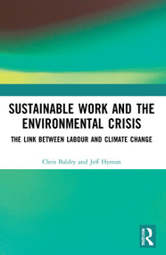 Sustainable Work and the Environmental Crisis (The Link between Labour and Climate Change) - 9781032033402 by Chris Baldry, Jeff Hyman, 9781032033402