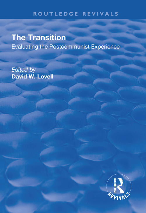 The Transition (Evaluating the Postcommunist Experience) - 9781138720053 by David W. Lovell, 9781138720053
