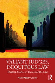 Valiant Judges, Iniquitous Law (Thirteen Stories of Heroes of the Law) - 9781032497600 by Hans Petter Graver, 9781032497600