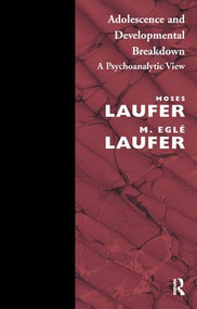 Adolescence and Developmental Breakdown (A Psychoanalytic View) - 9781855751088 by M.Egle Laufer, Moses Laufer, 9781855751088
