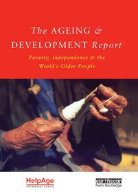 The Ageing and Development Report (Poverty, Independence and the World's Older People) by Judith Randel, Tony German, Deborah Ewing, 9781853836480