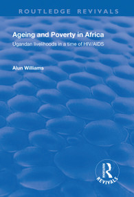 Ageing and Poverty in Africa (Ugandan Livelihoods in a Time of HIV/AIDS) - 9781138726284 by Alun Williams, 9781138726284