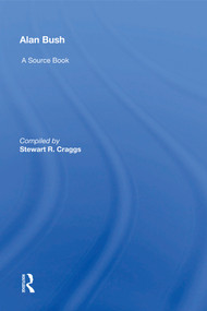 Alan Bush (A Source Book) - 9781138618800 by Stewart Craggs, 9781138618800