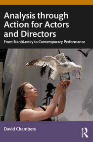 Analysis through Action for Actors and Directors (From Stanislavsky to Contemporary Performance) - 9781138782136 by David Chambers, 9781138782136