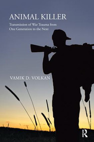 Animal Killer (Transmission of War Trauma From One Generation to the Next) - 9781782200734 by Vamik D. Volkan, 9781782200734