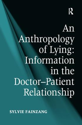 An Anthropology of Lying (Information in the Doctor-Patient Relationship) - 9781138702141 by Sylvie Fainzang, 9781138702141
