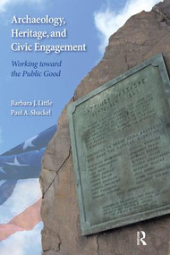 Archaeology, Heritage, and Civic Engagement (Working toward the Public Good) - 9781598746389 by Barbara J Little, Paul A Shackel, 9781598746389