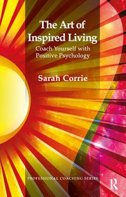 The Art of Inspired Living (Coach Yourself with Positive Psychology) - 9781855756717 by Sarah Corrie, 9781855756717