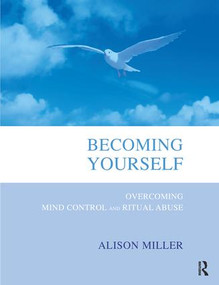 Becoming Yourself (Overcoming Mind Control and Ritual Abuse) - 9781782200765 by Alison Miller, 9781782200765