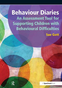 Behaviour Diaries: An Assessment Tool for Supporting Children with Behavioural Difficulties by Sue Gott, 9781906517526