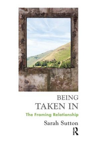 Being Taken In (The Framing Relationship) - 9781782200710 by Sarah Sutton, 9781782200710