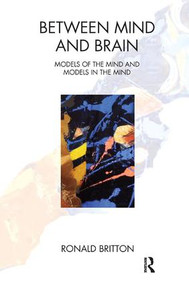 Between Mind and Brain (Models of the Mind and Models in the Mind) - 9781782202608 by Ronald Britton, 9781782202608