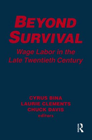 Beyond Survival (Wage Labour and Capital in the Late Twentieth Century) - 9781563245169 by Cyrus Bina, Laurie M. Clements, Chuck Davis, 9781563245169