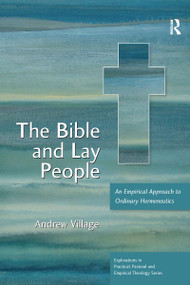 The Bible and Lay People (An Empirical Approach to Ordinary Hermeneutics) - 9781032180007 by Andrew Village, 9781032180007