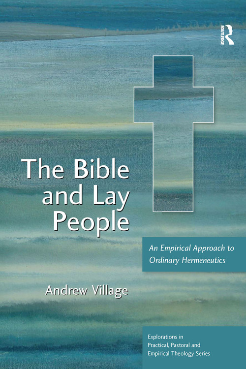 The Bible and Lay People (An Empirical Approach to Ordinary Hermeneutics) - 9781032180007 by Andrew Village, 9781032180007