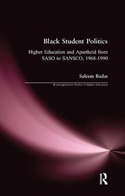 Black Student Politics (Higher Education and Apartheid from SASO to SANSCO, 1968-1990) - 9781138987883 by Saleem Badat, 9781138987883