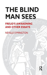 The Blind Man Sees (Freud's Awakening and Other Essays) - 9781855759848 by Neville Symington, 9781855759848