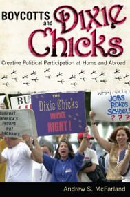 Boycotts and Dixie Chicks (Creative Political Participation at Home and Abroad) - 9781594518201 by Andrew S. McFarland, 9781594518201