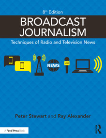 Broadcast Journalism (Techniques of Radio and Television News) by Peter Stewart, Ray Alexander, 9780367460471