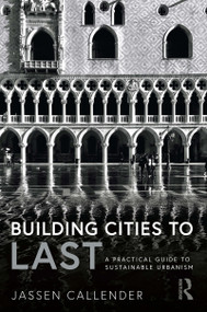 Building Cities to LAST (A Practical Guide to Sustainable Urbanism) - 9780367223786 by Jassen Callender, 9780367223786