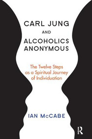 Carl Jung and Alcoholics Anonymous (The Twelve Steps as a Spiritual Journey of Individuation) - 9781782203124 by Ian McCabe, 9781782203124