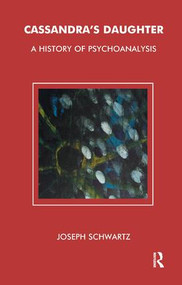 Cassandra's Daughter (A History of Psychoanalysis) - 9781855759398 by Joseph Schwartz, 9781855759398
