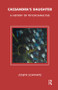 Cassandra's Daughter (A History of Psychoanalysis) - 9781855759398 by Joseph Schwartz, 9781855759398