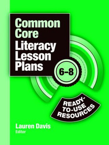 Common Core Literacy Lesson Plans (Ready-to-Use Resources, 6-8) - 9781596672246 by Lauren Davis, 9781596672246