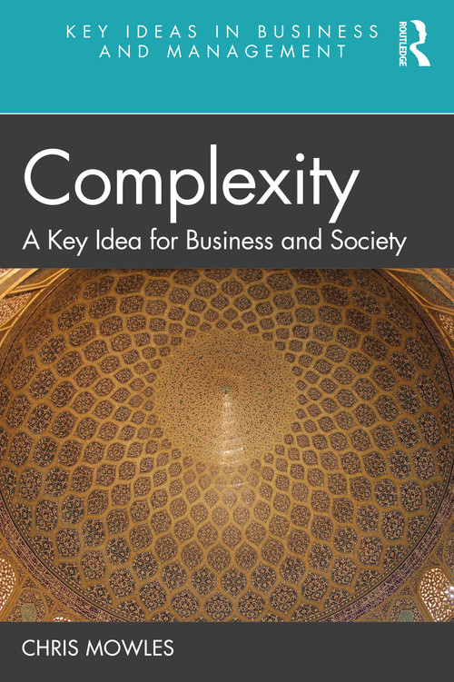 Complexity (A Key Idea for Business and Society) by Chris Mowles, 9780367425685
