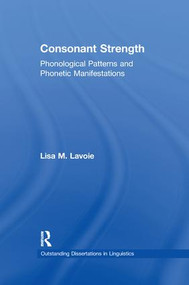 Consonant Strength (Phonological Patterns and Phonetic Manifestations) - 9781138971578 by Lisa M. Lavoie, 9781138971578