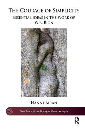 The Courage of Simplicity (Essential Ideas in the Work of W.R. Bion) - 9781782201427 by Hanni Biran, 9781782201427
