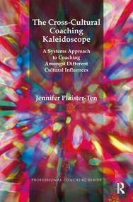 The Cross-Cultural Coaching Kaleidoscope (A Systems Approach to Coaching Amongst Different Cultural Influences) - 9781780490960 by Jennifer Plaister-Ten, 9781780490960