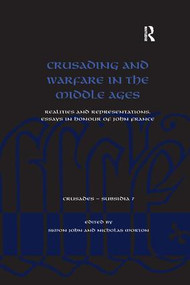 Crusading and Warfare in the Middle Ages (Realities and Representations. Essays in Honour of John France) - 9781138706217 by Simon John, Nicholas Morton, 9781138706217