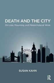 Death and the City (On Loss, Mourning, and Melancholia at Work) - 9781782203544 by Susan Martha Kahn, 9781782203544