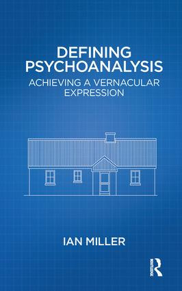 Defining Psychoanalysis (Achieving a Vernacular Expression) - 9781782202714 by Ian Miller, 9781782202714