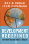 Development Redefined (How the Market Met Its Match) by Robin Broad, John Cavanagh, 9781594515231