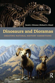 Dinosaurs and Dioramas (Creating Natural History Exhibitions) - 9781611322750 by Sarah J Chicone, Richard A Kissel, 9781611322750