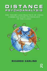 Distance Psychoanalysis (The Theory and Practice of Using Communication Technology in the Clinic) - 9781780490137 by Ricardo Carlino, James Nuss, 9781780490137