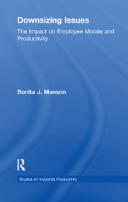 Downsizing Issues (The Impact on Employee Morale and Productivity) by Bonita J. Manson, 9781138993211