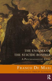 The Enigma of the Suicide Bomber (A Psychoanalytic Essay) - 9781855758223 by Franco De Masi, 9781855758223