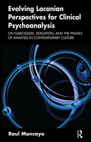 Evolving Lacanian Perspectives for Clinical Psychoanalysis - 9781855755093 by Raul Moncayo, 9781855755093