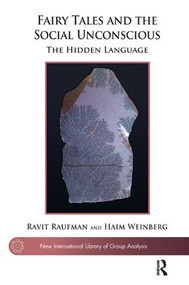 Fairy Tales and the Social Unconscious (The Hidden Language) - 9781782202684 by Ravit Raufman, Haim Weinberg, 9781782202684