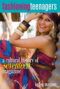 Fashioning Teenagers (A Cultural History of Seventeen Magazine) - 9781598745047 by Kelley Massoni, 9781598745047