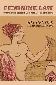 Feminine Law (Freud, Free Speech, and the Voice of Desire) - 9781782202776 by Jill Gentile, Michael Macrone, 9781782202776