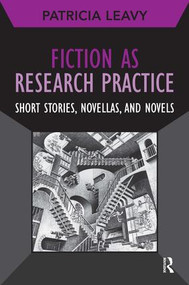 Fiction as Research Practice (Short Stories, Novellas, and Novels) - 9781611321548 by Patricia Leavy, 9781611321548