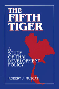 The Fifth Tiger (Study of Thai Development Policy) - 9781563243240 by Robert J. Muscat, 9781563243240