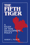 The Fifth Tiger (Study of Thai Development Policy) - 9781563243240 by Robert J. Muscat, 9781563243240
