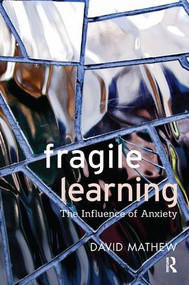 Fragile Learning (The Influence of Anxiety) - 9781782202592 by David Mathew, 9781782202592