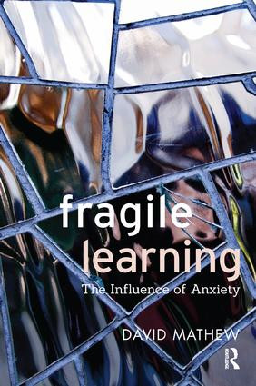Fragile Learning (The Influence of Anxiety) - 9781782202592 by David Mathew, 9781782202592